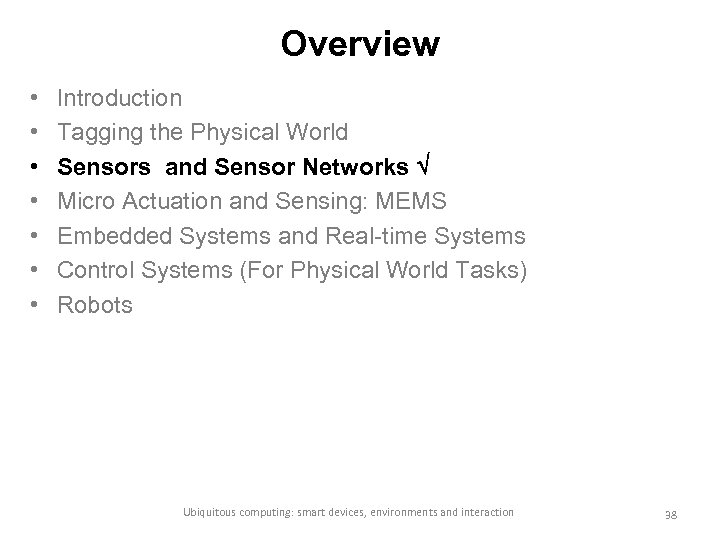 Overview • • Introduction Tagging the Physical World Sensors and Sensor Networks Micro Actuation