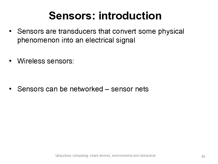 Sensors: introduction • Sensors are transducers that convert some physical phenomenon into an electrical