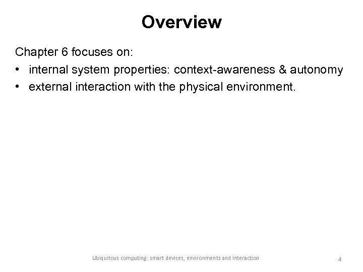 Overview Chapter 6 focuses on: • internal system properties: context-awareness & autonomy • external