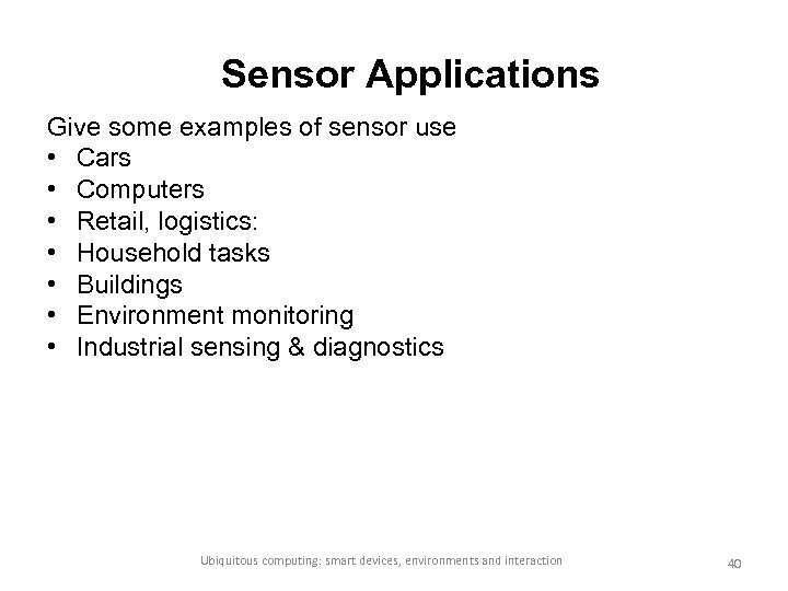 Sensor Applications Give some examples of sensor use • Cars • Computers • Retail,