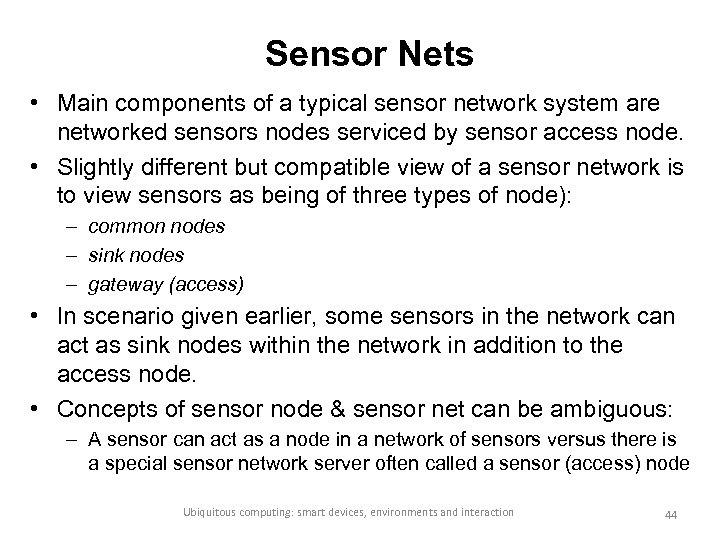 Sensor Nets • Main components of a typical sensor network system are networked sensors