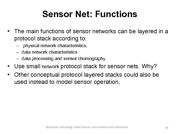 Sensor Net: Functions • The main functions of sensor networks can be layered in