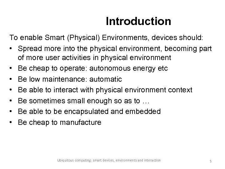 Introduction To enable Smart (Physical) Environments, devices should: • Spread more into the physical
