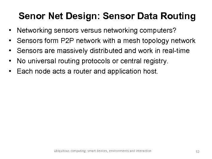 Senor Net Design: Sensor Data Routing • • • Networking sensors versus networking computers?