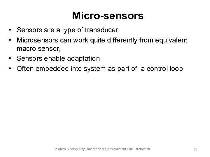 Micro-sensors • Sensors are a type of transducer • Microsensors can work quite differently