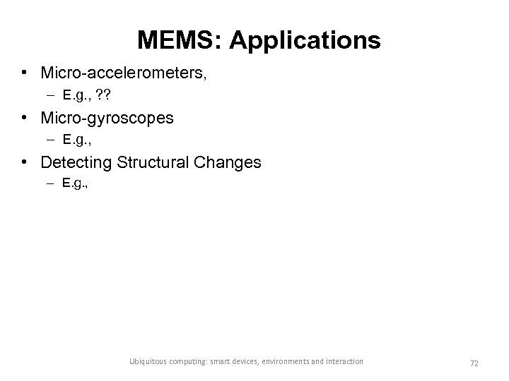MEMS: Applications • Micro-accelerometers, – E. g. , ? ? • Micro-gyroscopes – E.