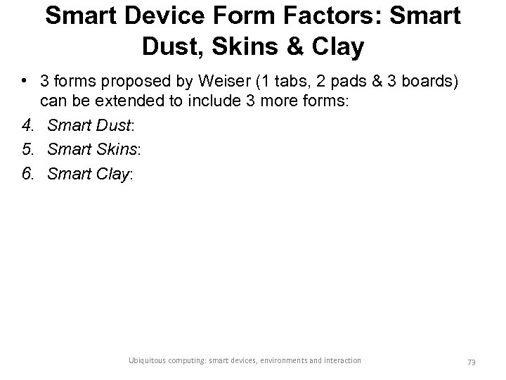 Smart Device Form Factors: Smart Dust, Skins & Clay • 3 forms proposed by