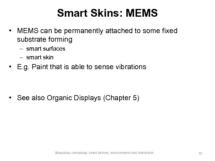 Smart Skins: MEMS • MEMS can be permanently attached to some fixed substrate forming