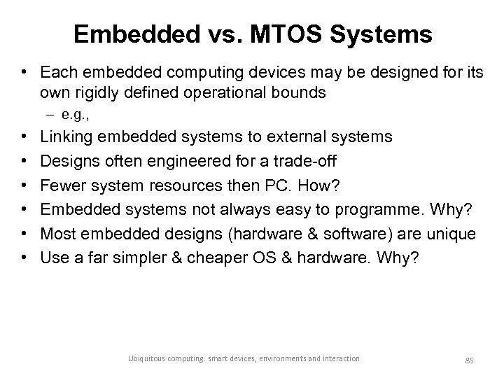 Embedded vs. MTOS Systems • Each embedded computing devices may be designed for its