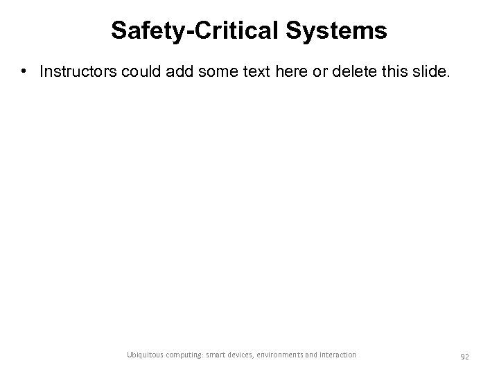 Safety-Critical Systems • Instructors could add some text here or delete this slide. Ubiquitous