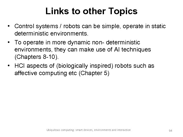 Links to other Topics • Control systems / robots can be simple, operate in