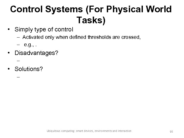 Control Systems (For Physical World Tasks) • Simply type of control – Activated only