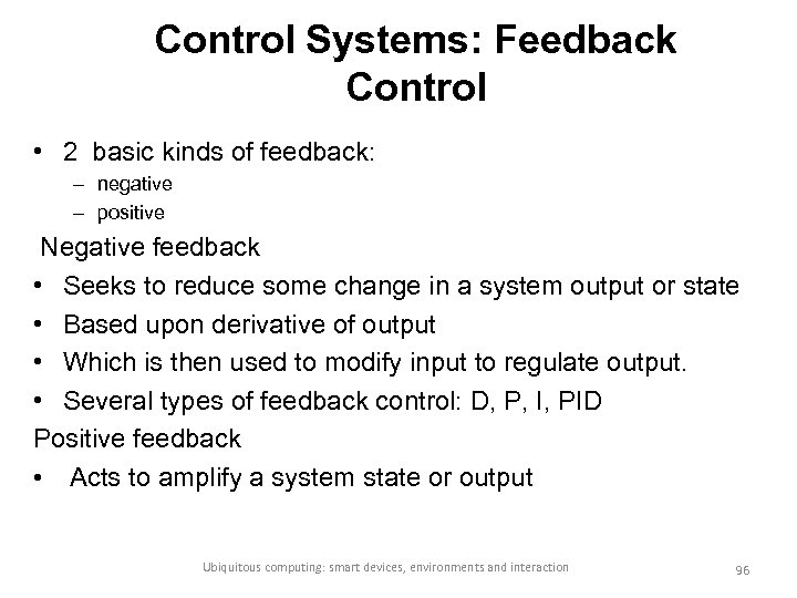 Control Systems: Feedback Control • 2 basic kinds of feedback: – negative – positive