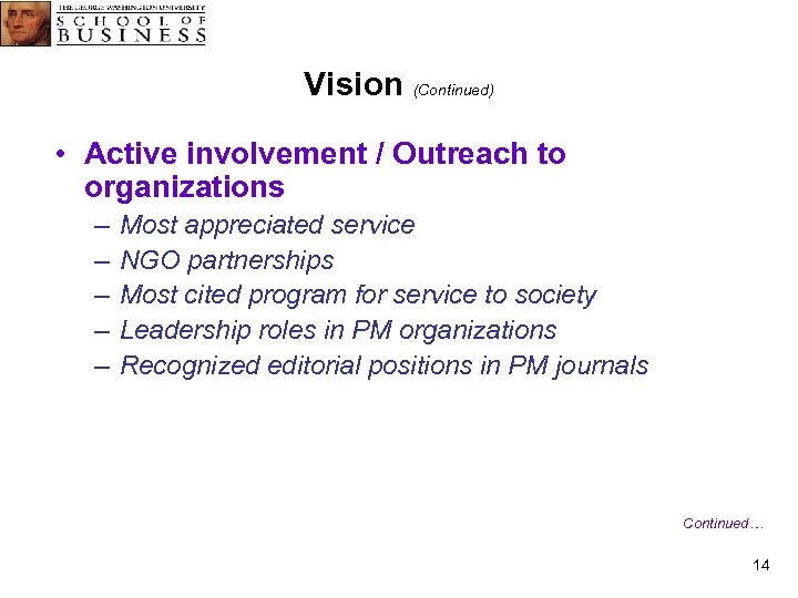 Vision (Continued) • Active involvement / Outreach to organizations – – – Most appreciated