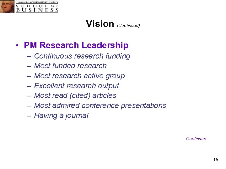 Vision (Continued) • PM Research Leadership – – – – Continuous research funding Most