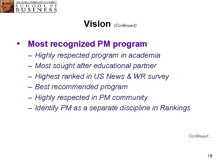 Vision (Continued) • Most recognized PM program – – – Highly respected program in