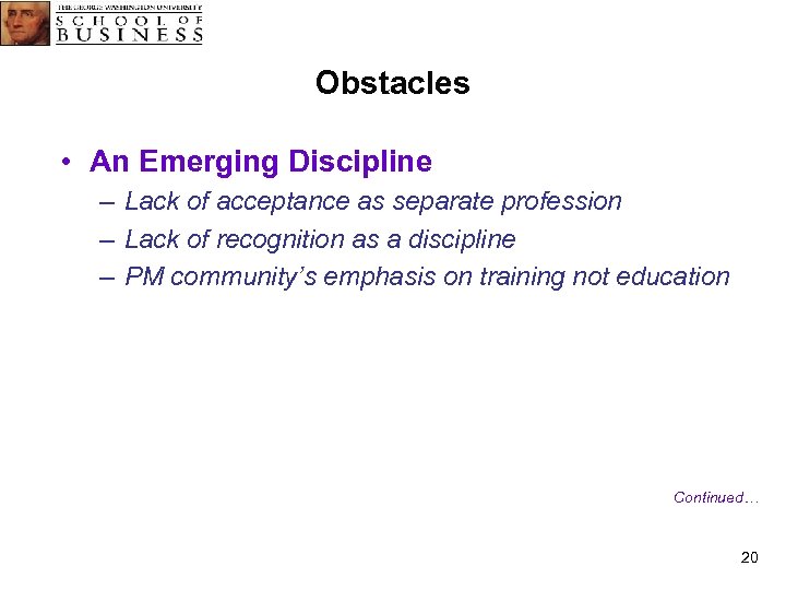 Obstacles • An Emerging Discipline – Lack of acceptance as separate profession – Lack