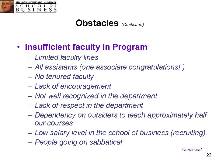Obstacles (Continued) • Insufficient faculty in Program – – – – Limited faculty lines