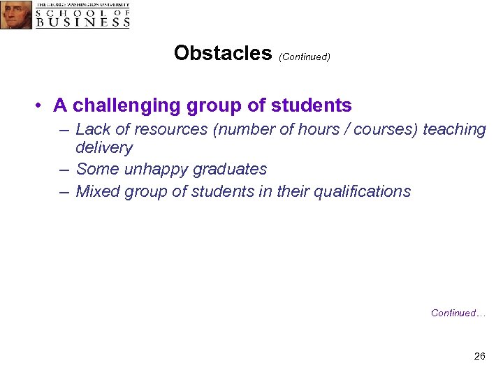 Obstacles (Continued) • A challenging group of students – Lack of resources (number of