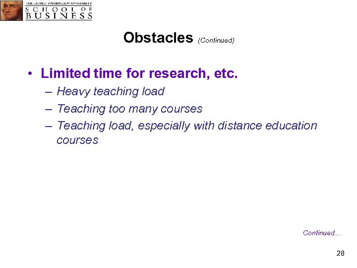 Obstacles (Continued) • Limited time for research, etc. – Heavy teaching load – Teaching