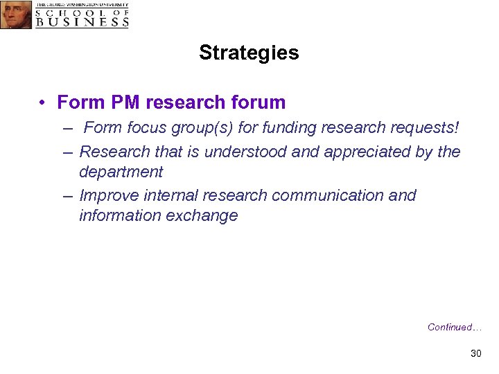 Strategies • Form PM research forum – Form focus group(s) for funding research requests!
