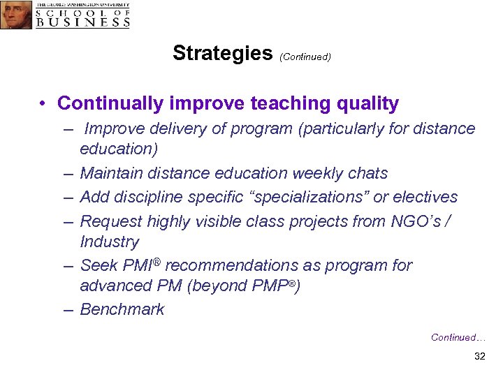 Strategies (Continued) • Continually improve teaching quality – Improve delivery of program (particularly for