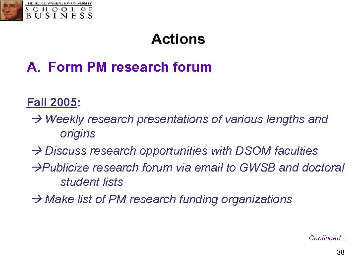 Actions A. Form PM research forum Fall 2005: Weekly research presentations of various lengths