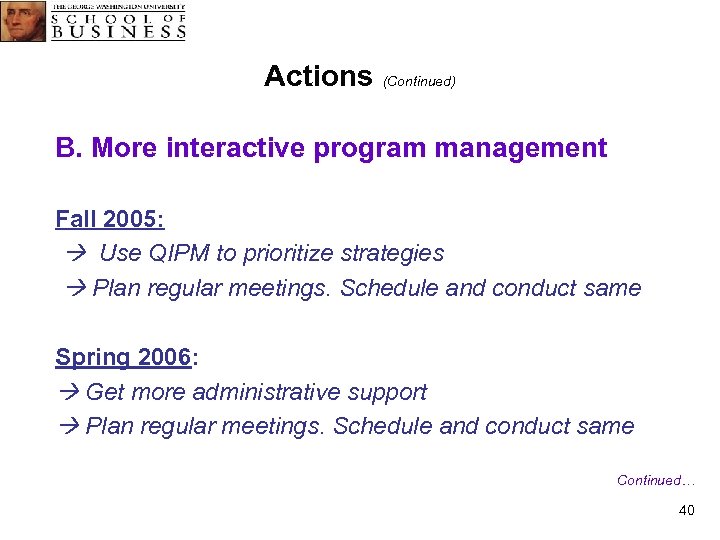 Actions (Continued) B. More interactive program management Fall 2005: Use QIPM to prioritize strategies