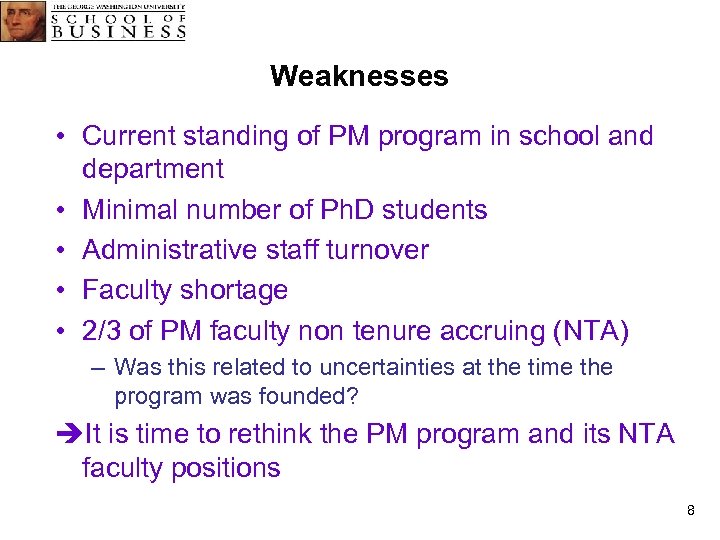 Weaknesses • Current standing of PM program in school and department • Minimal number