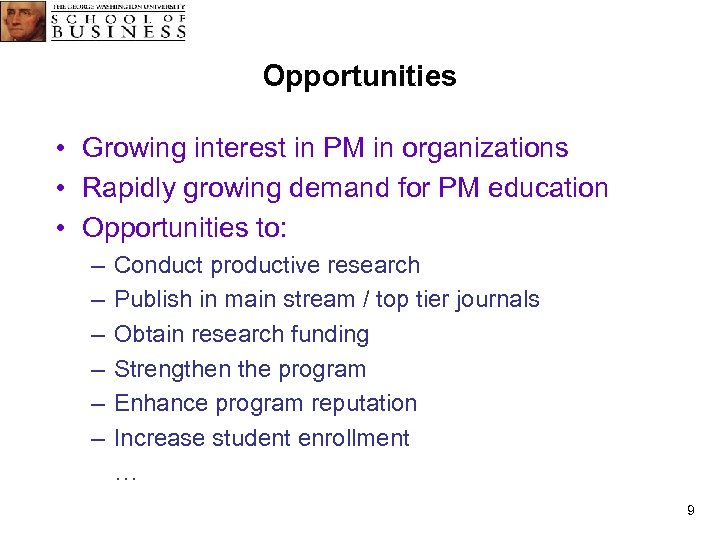 Opportunities • Growing interest in PM in organizations • Rapidly growing demand for PM
