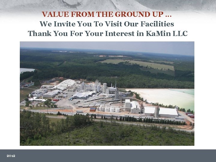 VALUE FROM THE GROUND UP … We Invite You To Visit Our Facilities Thank
