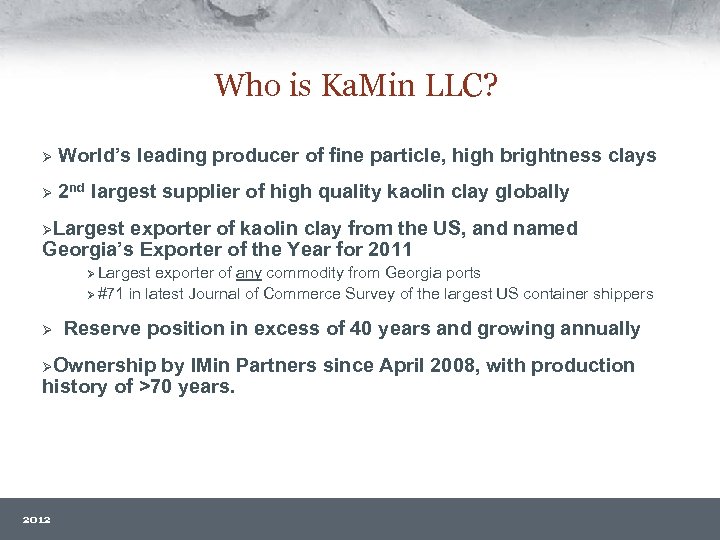 Who is Ka. Min LLC? Ø World’s leading producer of fine particle, high brightness