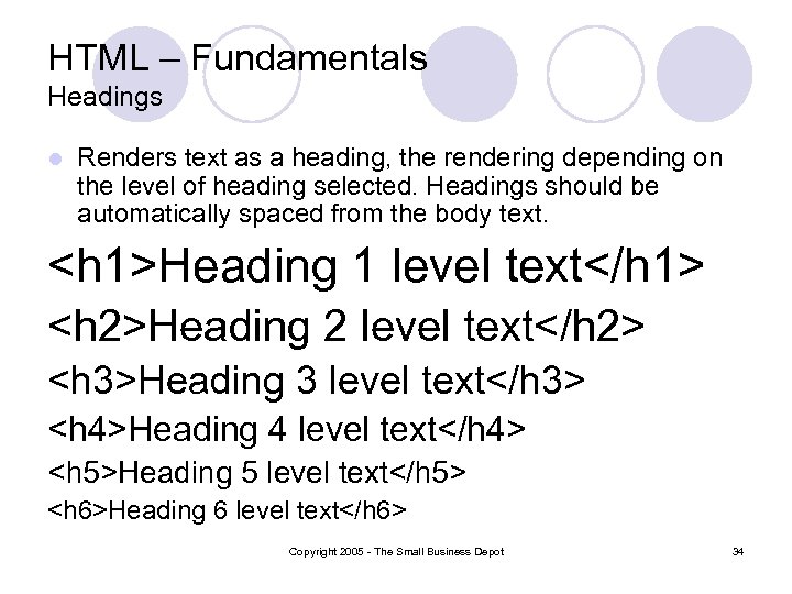HTML – Fundamentals Headings l Renders text as a heading, the rendering depending on