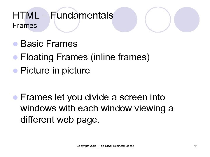 HTML – Fundamentals Frames l Basic Frames l Floating Frames (inline frames) l Picture