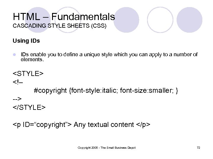 HTML – Fundamentals CASCADING STYLE SHEETS (CSS) Using IDs l IDs enable you to