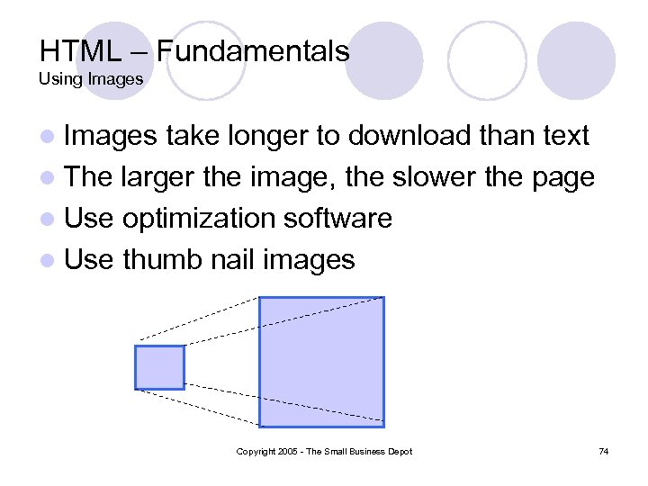 HTML – Fundamentals Using Images l Images take longer to download than text l