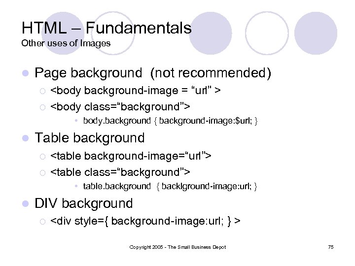 HTML – Fundamentals Other uses of Images l Page background (not recommended) ¡ ¡