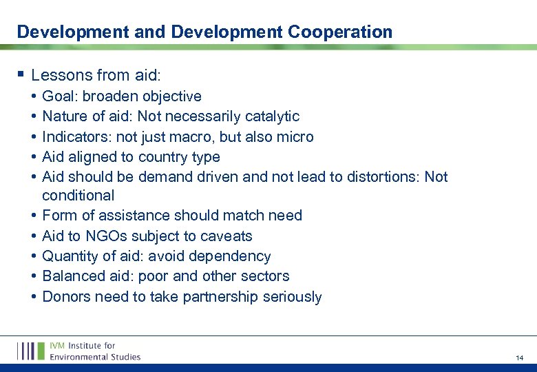 Development and Development Cooperation § Lessons from aid: • • • Goal: broaden objective