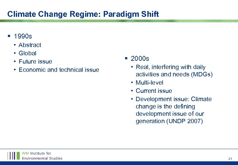 Climate Change Regime: Paradigm Shift § 1990 s • • Abstract Global Future issue