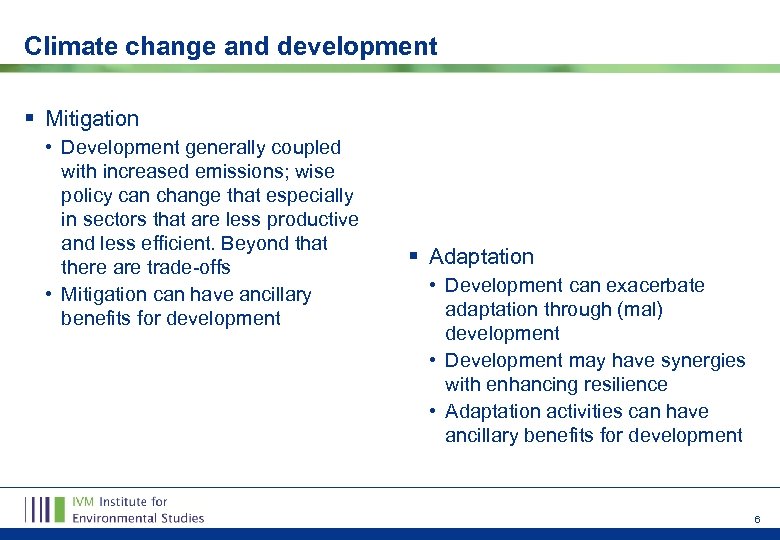 Climate change and development § Mitigation • Development generally coupled with increased emissions; wise