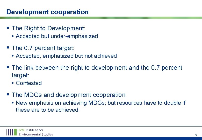 Development cooperation § The Right to Development: • Accepted but under-emphasized § The 0.