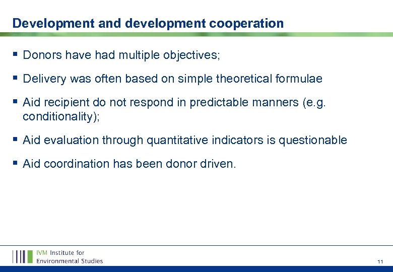 Development and development cooperation § Donors have had multiple objectives; § Delivery was often