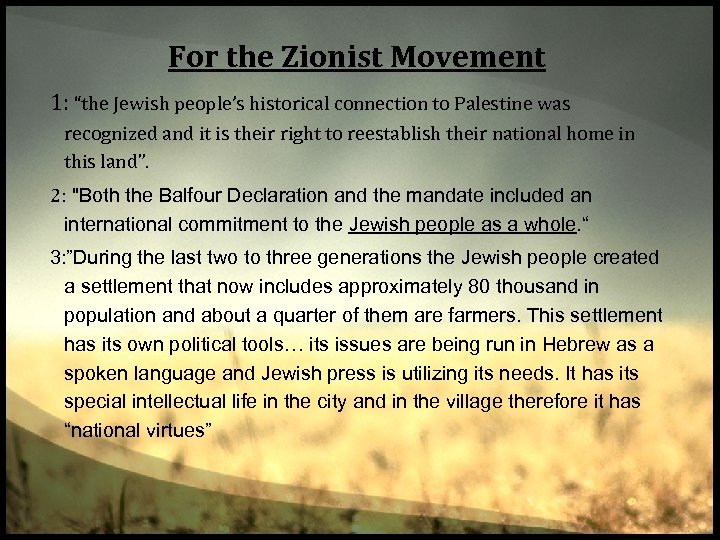For the Zionist Movement 1: “the Jewish people’s historical connection to Palestine was recognized