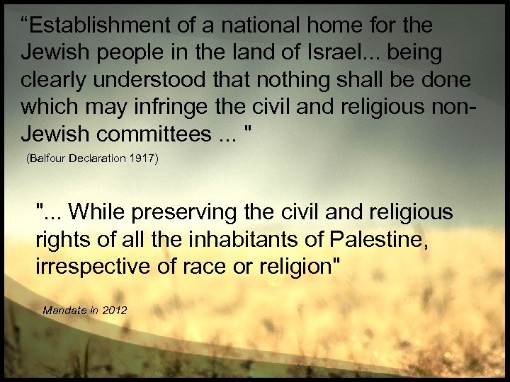 “Establishment of a national home for the Jewish people in the land of Israel.
