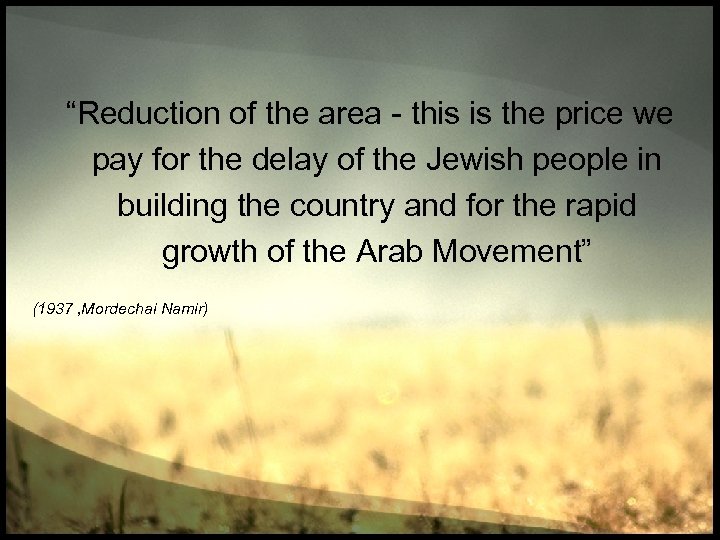 “Reduction of the area - this is the price we pay for the delay