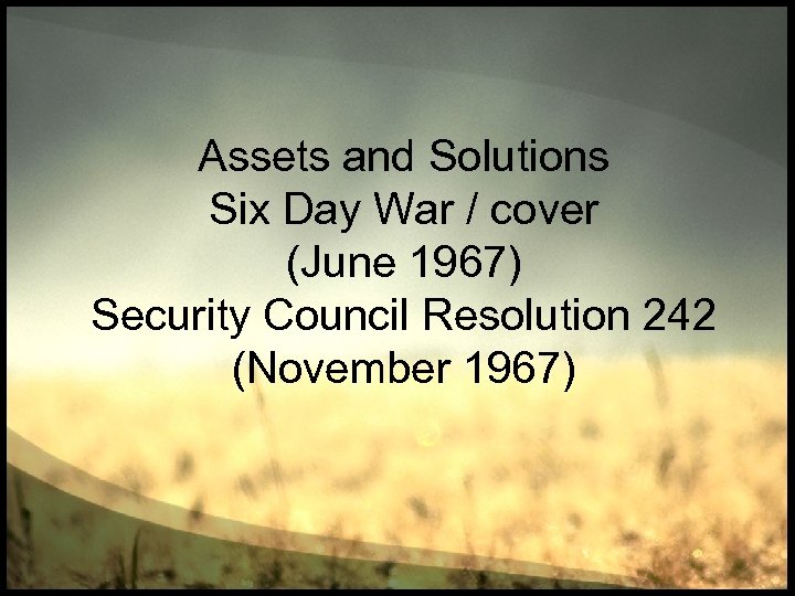 Assets and Solutions Six Day War / cover (June 1967) Security Council Resolution 242
