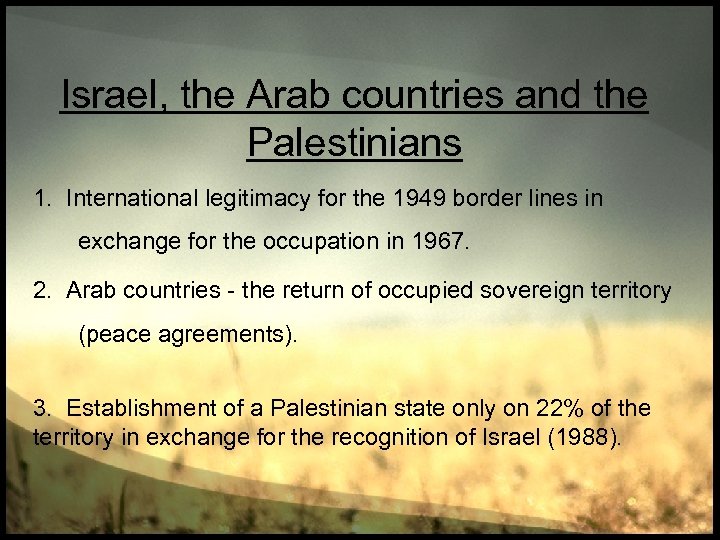 Israel, the Arab countries and the Palestinians 1. International legitimacy for the 1949 border