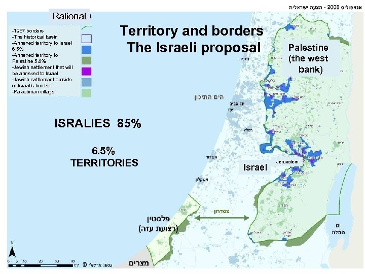 Rational -1967 borders -The historical basin -Annexed territory to Israel 6. 5% -Annexed territory