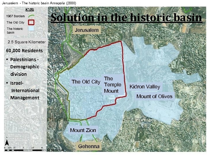Jerusalem - The historic basin Annapolis (2008) 1967 Borders The Old City The historic
