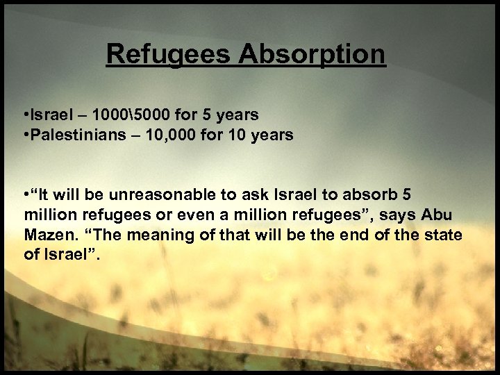 Refugees Absorption • Israel – 10005000 for 5 years • Palestinians – 10, 000